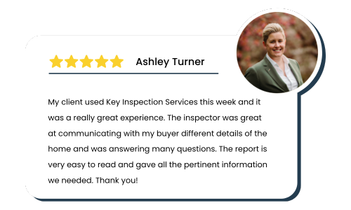 Review by Ashley Turner: My client used Key Inspection Services this week and it was a really great experience. The inspector was great at communicating with my buyer different details of the home and was answering many questions. The report is very easy to read and gave all the pertinent information we needed. Thank you!