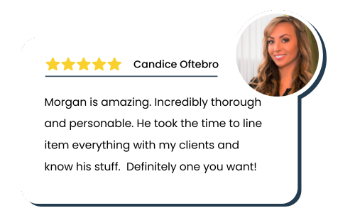 Review by Candice: Morgan is amazing. Incredibly thorough and personable. He took the time to line item everything with my clients and know his stuff. Definitely one you want!